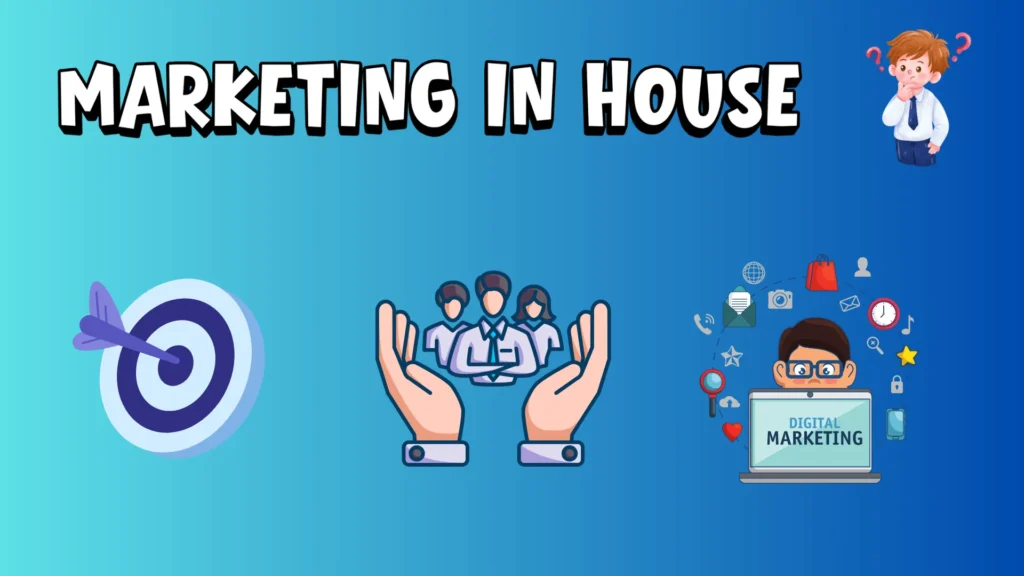 Marketing in house là gì