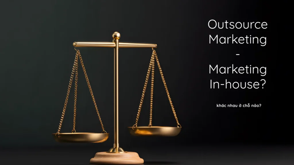 Outsource Marketing khác gì so với Marketing In-house