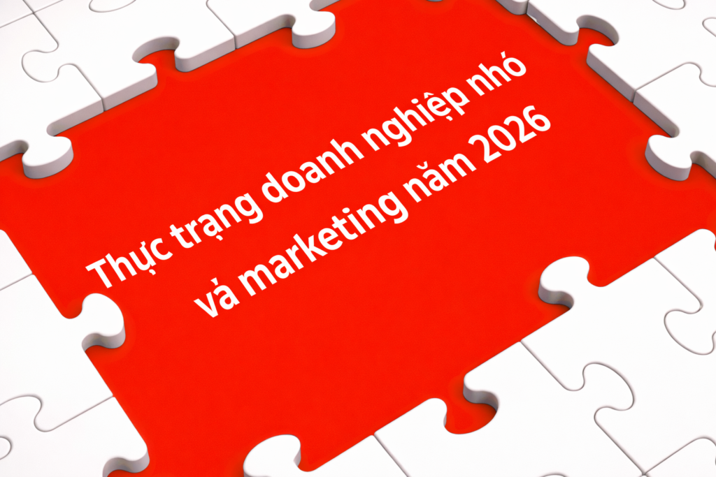 Thực trạng doanh nghiệp nhỏ và marketing năm 2026