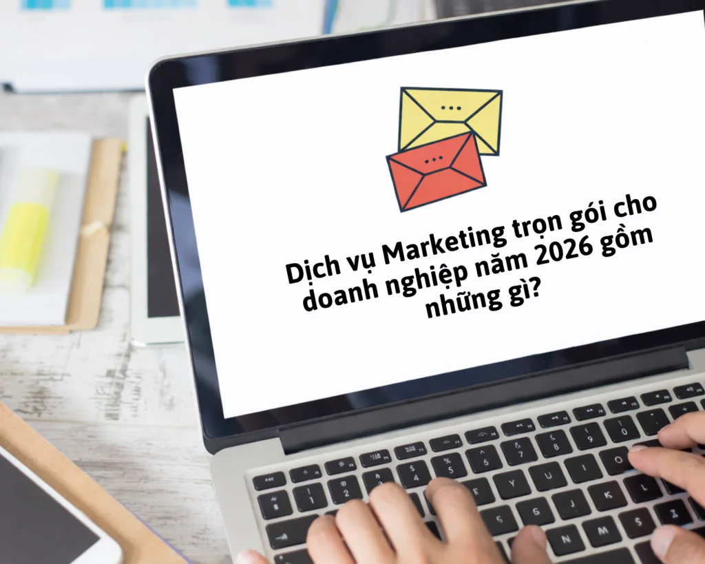 Dịch vụ Marketing trọn gói cho doanh nghiệp năm 2026 gồm những gì?