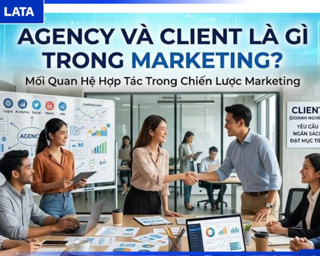 Agency Và Client Là Gì Trong Marketing?