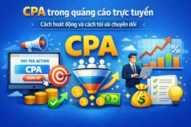 CPA trong quảng cáo trực tuyến Cách hoạt động và cách tối ưu chuyển đổi