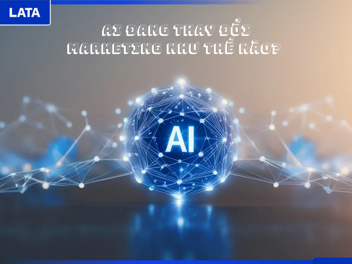AI đang thay đổi marketing như thế nào Doanh nghiệp cần làm gì để thích ứng